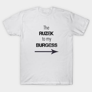 *NEW* Ruzek to my Burgess T-Shirt